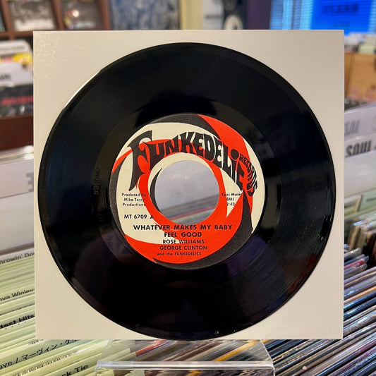 George Clinton And The Funkedelics, Rose Williams / Whatever Makes My Baby Feel Good -7 (MT 6709) US Funkedelicオリジナル45s
