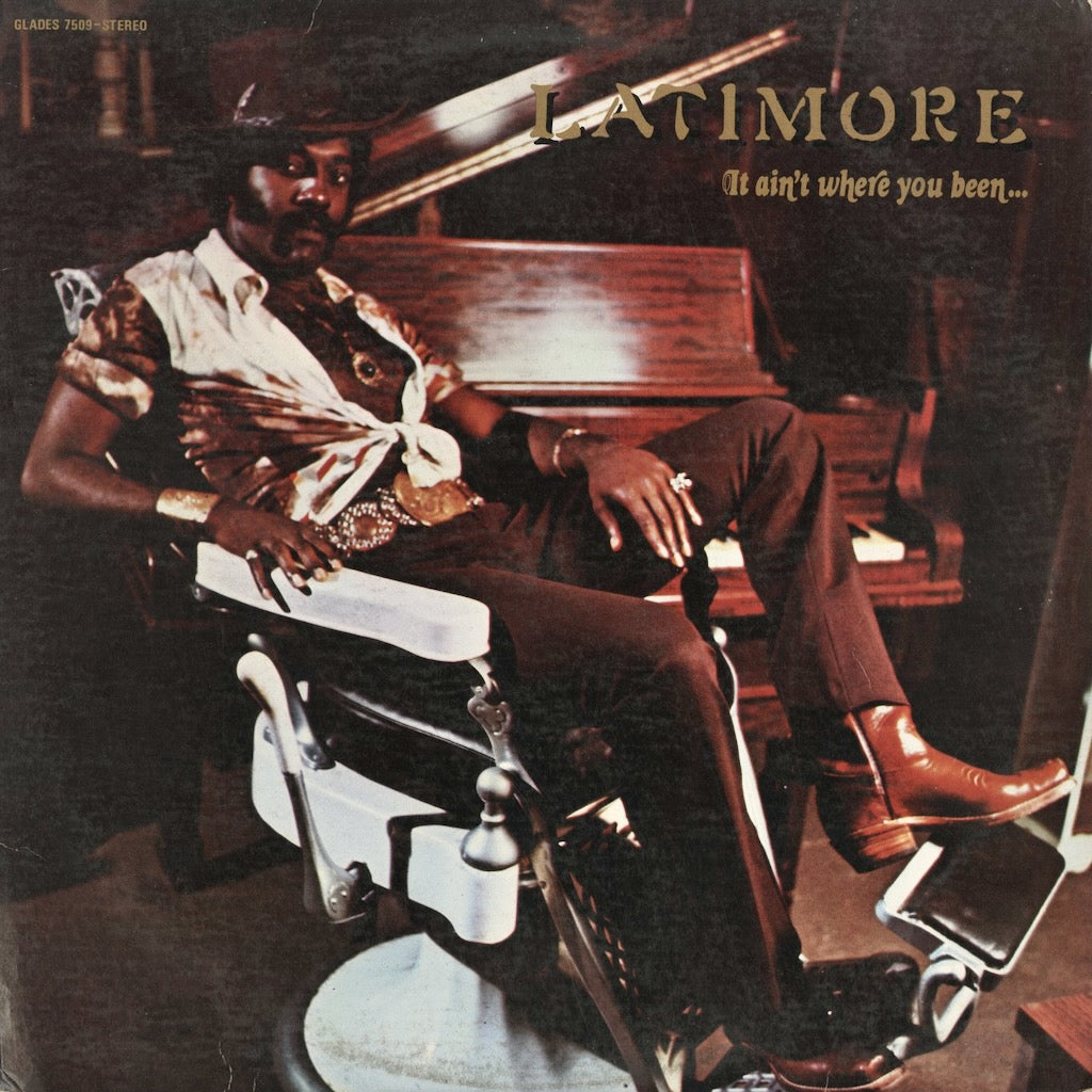 Latimore / It Ain't Where You Been (7509) Glades
