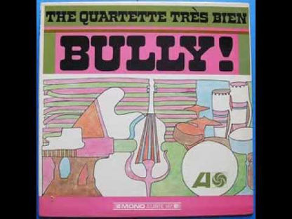 Quartette Tres Bien / カルテート・トレ・ビアン / Bully! (1461)
