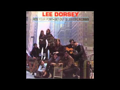 Lee Dorsey / リー・ドーシー / Ride Your Pony - Get Out Of My Life Woman