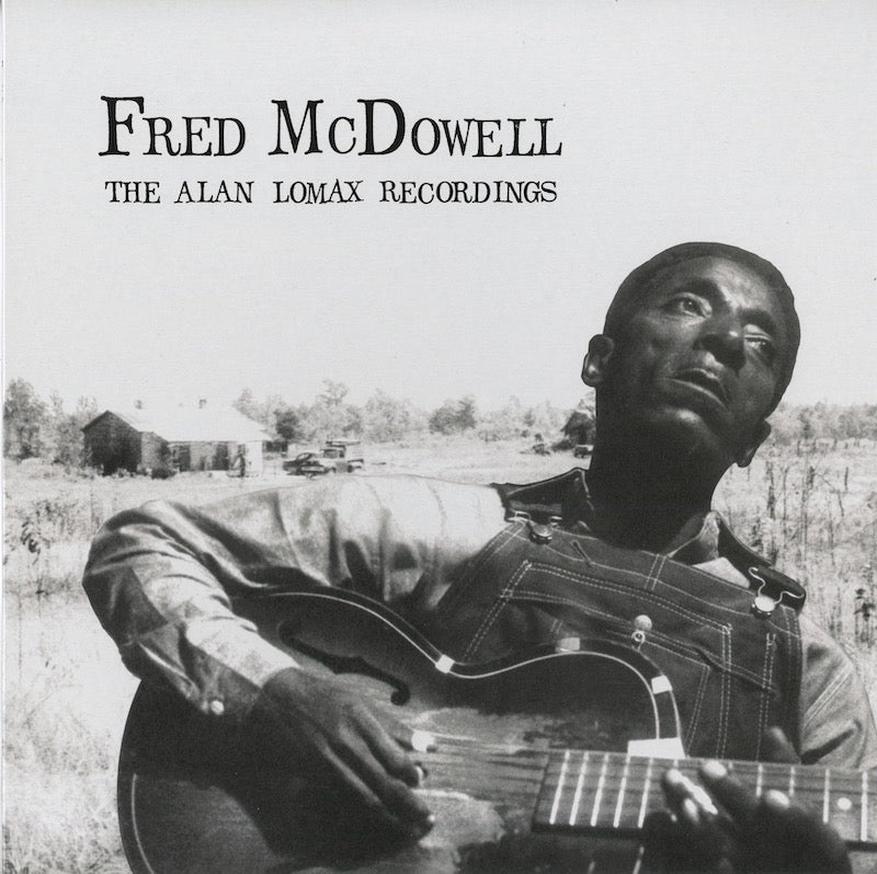 Fred McDowell / フレッド・マクドエル / The Alan Lomax Recordings  (MR074)