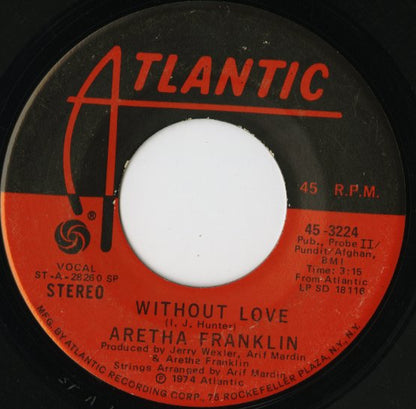 Aretha Franklin / アレサ・フランクリン / Without Love / Don't Go Breaking My Heart -7 ( 45-3224 )